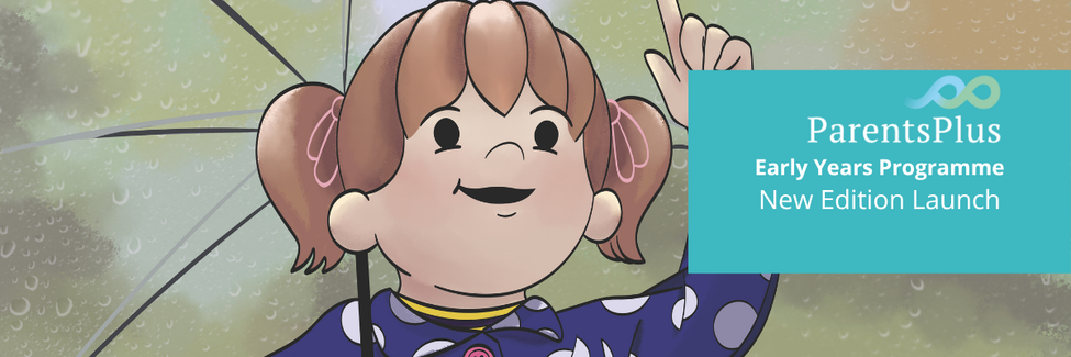 Parents Plus Early Years Programme – New Edition